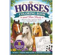 Horses Coloring Book and Fun Facts: Discover, Color, and Learn about Horses