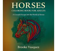 Horses Coloring Book for Adults: A Graceful Escape into the World of Horses