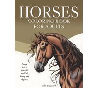 Horses Coloring Book for Adults: Relaxing and Beautiful Illustrations for Stress Relief