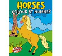 Horses Colour by Number for Kids Ages 4-8: A Fun and Relaxing Colouring Book with Horses, Ponies, and Peaceful Countryside Scenes - Creative Activity Pages for Children
