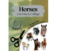 Horses - Cut Out & Collage: 40 pages filled with unique horse designs | 260+ horses in a variety of styles, perfect for Junk Journals, Scrapbooking and much more!