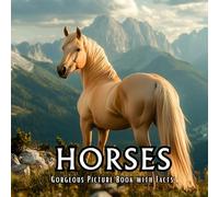 Horses: Gorgeous Picture Book with Facts for Kids