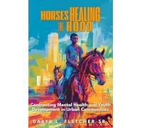 Horses Healing The Hood: Confronting Mental Health and Youth Development in Urban Communities: Confronting Mental Health and Youth Development in ... and Youth Development in Urban Communities