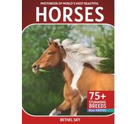Horses Photobook: A Stunning Visual Journey Through the World's Most Beautiful Horses