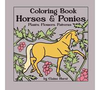 Horses & Ponies Coloring Book: Plants, Flowers and Patterns
