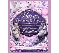 Horses Unicorns & Pegasus: An Adult Coloring Book