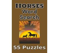 Horses Word Search: Fun and Challenging Word Search Puzzles About Horses, Ranch Life, and Farm Adventures | 55 Unique Puzzles for Relaxation, Brain Boost, and Horse Lovers of All Ages