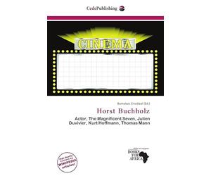 Horst Buchholz: Actor, The Magnificent Seven, Julien Duvivier, Kurt Hoffmann, Thomas Mann
