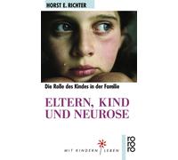 Horst-Eberhard Eltern, Kind und Neurose: Psychoanalyse der kindlich (Tascabile)