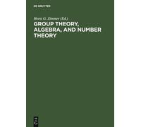 Horst G. Zimmer Group Theory, Algebra, and Number Theory (Copertina rigida)