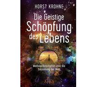 Horst Krohne DIE GEISTIGE SCHÖPFUNG DES LEBENS: Mediale Botsc (Copertina rigida)