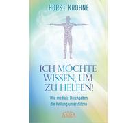 Horst Krohne ICH MÖCHTE WISSEN, UM ZU HELFEN Wie mediale Dur (Copertina rigida)