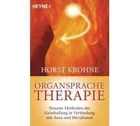 Horst Krohne Organsprache-Therapie: Neueste Methoden der Geistheilun (Tascabile)