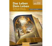 Horst Leuwer DAS LEBEN • DEIN LEBEN: Die Reise Deiner Seele bis zum (Tascabile)