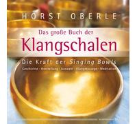 Horst Oberle Das große Buch der Klangschalen: Die Kraft der Singing (Tascabile)