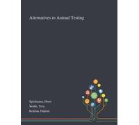Horst Spielmann Troy Seidle Hajime Koji Alternatives to Animal Testi (Tascabile)