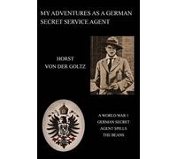 Horst Von Der Gol My Adventures as a German Secret Service Agent (Ww (Tascabile)