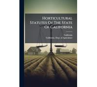 Horticultural Statutes Of The State Of California