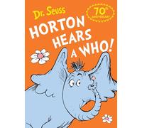 Horton Hears a Who: Celebrating the bestselling tale of friendship, respect and kindness with a special new 70th edition cover!