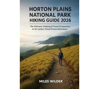 HORTON PLAINS NATIONAL PARK HIKING GUIDE 2026: The Ultimate Trekking & Travel Companion to Sri Lanka’s Cloud Forest Adventure