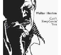 Horton, Walter - Can't Keep Loving You