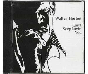 Horton, Walter - Can't Keep Loving You