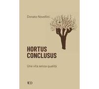 Hortus conclusus. Una vita senza qualità
