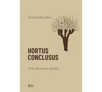 Hortus conclusus. Una vita senza qualità