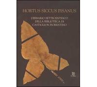 Hortus siccus pisanus. L'erbario settecentesco della biblioteca di Castiglion Fiorentino. Ediz. latina, italiana e inglese