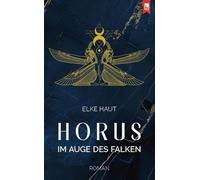 Horus: Im Auge des Falken: Roman