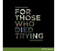 Horvat/ Mivos Quartet - For Those Who Died Trying
