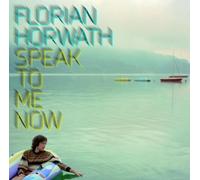 Horwath,Florian - Speak to Me Now