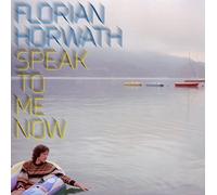 Horwath,Florian - Speak to Me Now