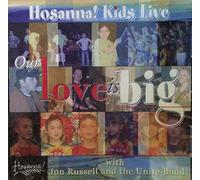 Hosanna! Kids Live: Our Love is Big (with Jon russell and the Unite Band)