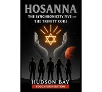HOSANNA: The Synchronicity Five and The Trinity Code: 7