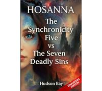 HOSANNA: The Synchronicity Five vs The Seven Deadly Sins