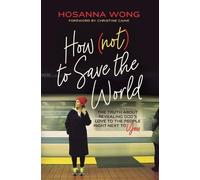 Hosanna Wong How (Not) to Save the World (Tascabile)