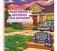 Hose Water and Mixtapes: 80s Anthems: Color Your Way Through the 80s
