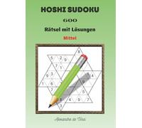 HOSHI SUDOKU MITTEL: 600 Rätsel mit Lösungen