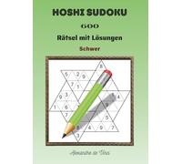 HOSHI SUDOKU SCHWER: 600 Rätsel mit Lösungen