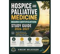 Hospice and Palliative Medicine Board Certification Study Guide 2026-2027: Pass the HPM Exam with In-Depth Clinical Review, 2600 Practice Tests, and Current ABMS Exam Blueprint