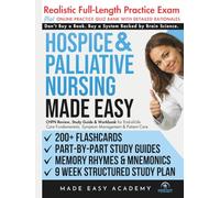 Hospice and Palliative Nursing Made Easy: End-of-Life Care Fundamentals, Symptom Management & Patient Care: Review, Study Guide & Workbook with a 9 Week Study Plan and Full CHPN Simulated Test
