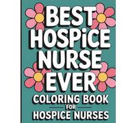 Hospice Nurse Coloring Book: Funny Appreciation Gift for Hospice and Pallative Care Nurses