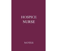 Hospice Nurse Notes (Deep Plum): Essential Lined Journal for Hospice Nurses, Palliative Care Staff, and End-of-Life Care Professionals