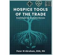 Hospice Tools of the Trade: Essentials for Hospice Nurses