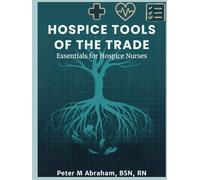 Hospice Tools of the Trade: Essentials for Hospice Nurses