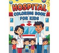 Hospital Coloring Book for Kids: Doctors, Nurses, Ambulances and Medical Tools