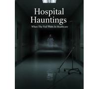Hospital Hauntings: When The Veil Thins In Healthcare