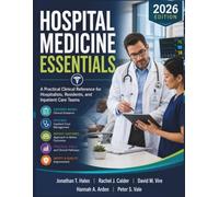 Hospital Medicine Essentials: A Practical Clinical Reference for Hospitalists, Residents, and Inpatient Care Teams