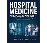 Hospital Medicine Principles and Practices 2026: Essential Evidence-Based Approaches to Diagnosis, Treatment, and Hospital Care